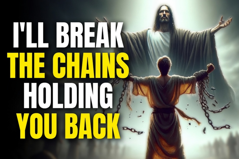 I’ll Break the Chains Holding You Back | God Message Today | Gods Message Now | God Message